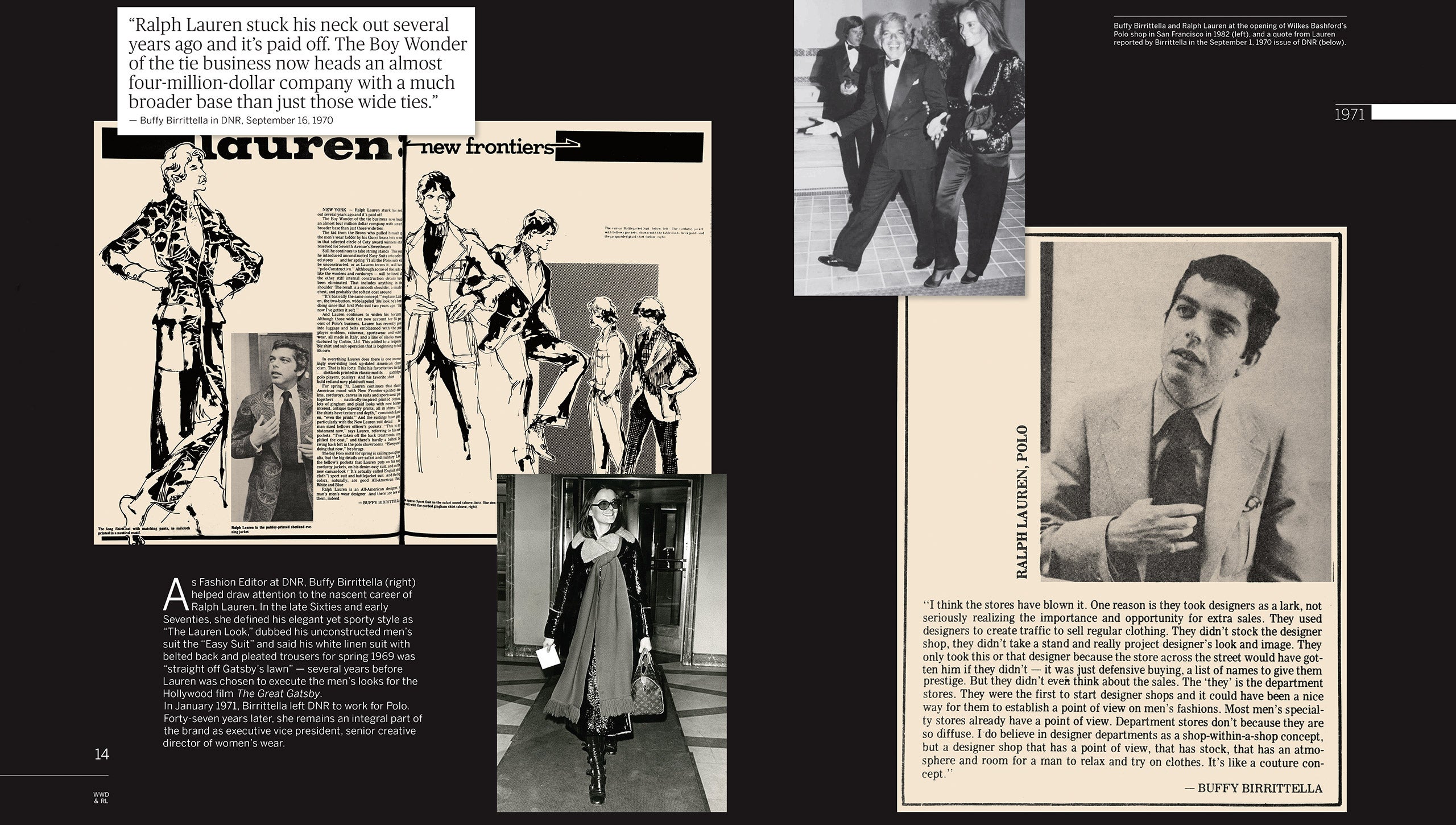 1971: Polo has grown to a $4 million company. More stores begin offering Polo “shops-within-a-shop,” but Mr. Lauren envisions something grander: “a designer shop that has … atmosphere and room for a man to relax and try on clothes … like a couture concept.” Having helped draw attention to Mr. Lauren’s early career, <em>DNR</em> fashion editor Buffy Birrittella leaves the paper to work for Polo full-time. She remains an integral part of the brand 47 years later, as executive vice president and senior creative director of womenswear.